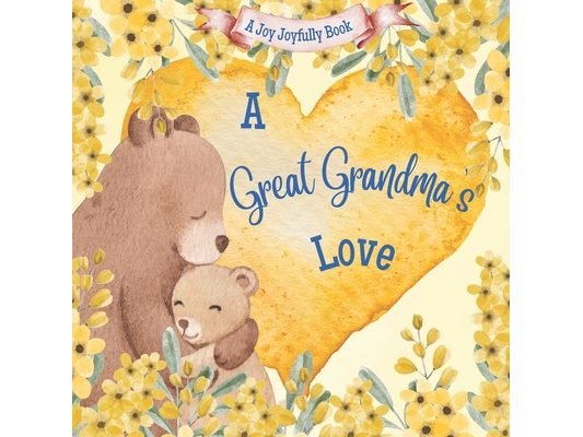 A Great Grandma's Love!: A Rhyming Picture Book for Children and Grandparents.