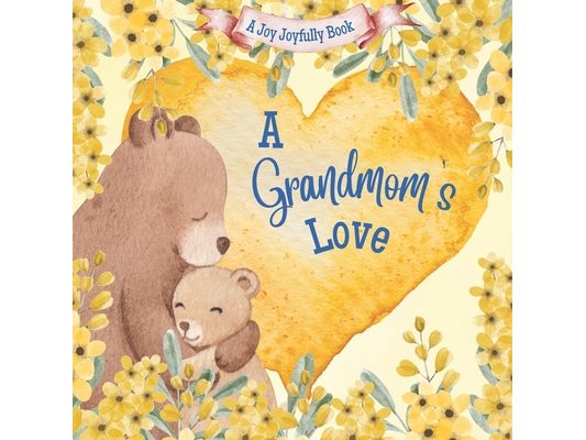 A Grandmom's Love!: A Rhyming Picture Book for Children and Grandparents