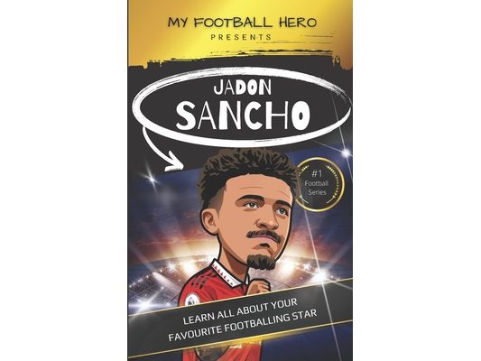 My Football Hero: Jadon Sancho: Learn all about your favourite footballing star