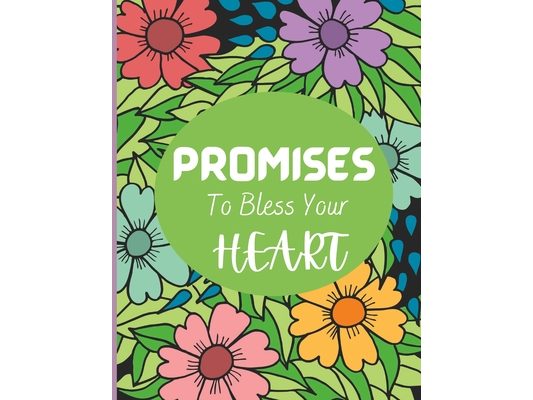 Promises to Bless Your Heart Coloring Book with Scripture that is Inspirational for Adults and Teens