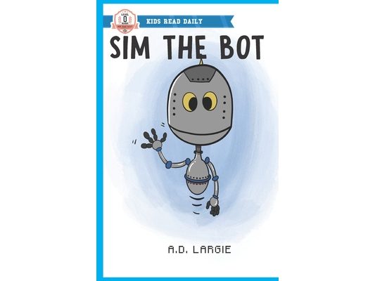 Sim The Bot: robot books for kids