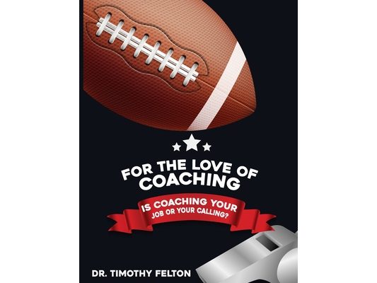 For the Love of Coaching: Is Coaching Your Job or Your Calling?