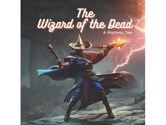 The Wizard of the Dead: A Rhythmic Tale