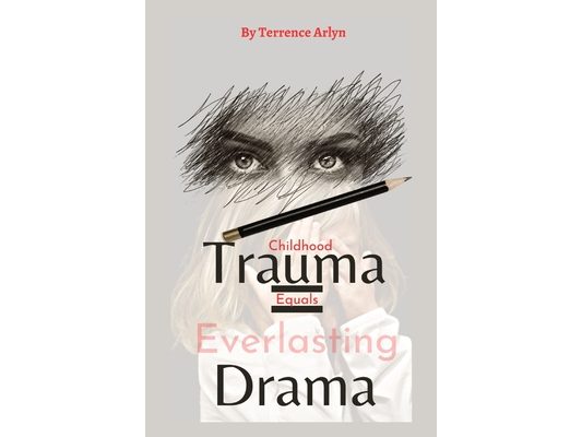Childhood Trauma Equals Everlasting Drama