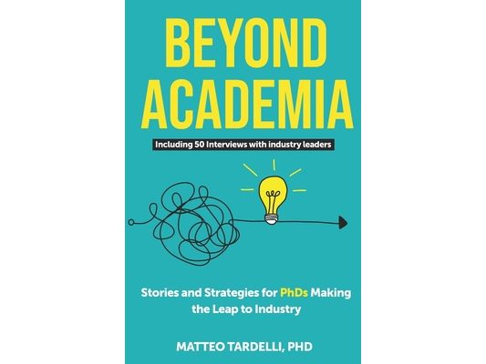 Beyond Academia: Stories and Strategies for PhDs Making the Leap to Industry