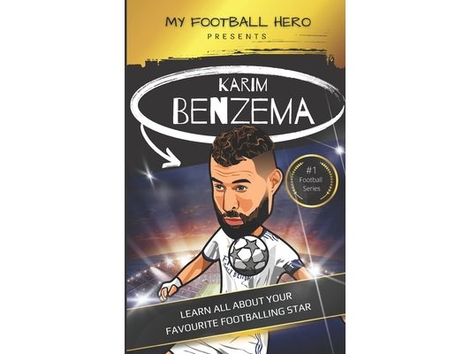 My Football Hero: Karim Benzema: Learn all about your favourite football star