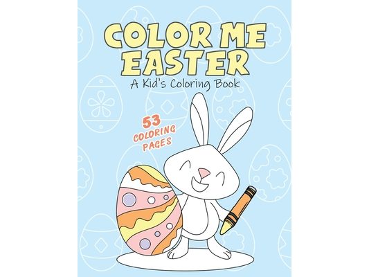Color Me Easter (2023): A Kid's Coloring Book
