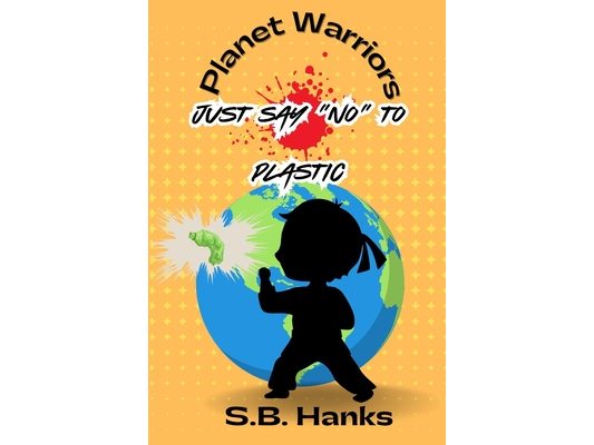 Planet Warrior: Say 'No to Plastic