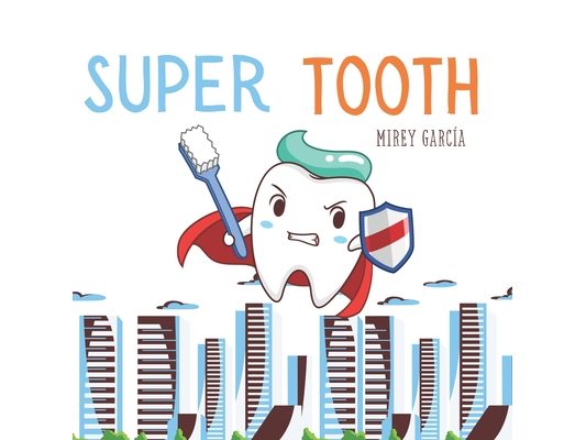 "Super Tooth: From Tooth to Super Tooth" English Version: A Dental Story to Help Children Take Care of and Brush Their Teeth