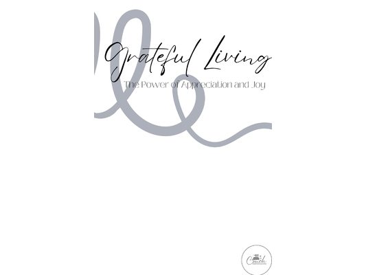 Grateful Living: The Power of Appreciation and Joy
