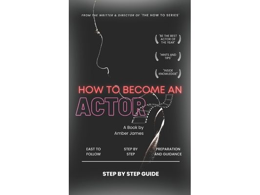 How to Become an Actor: Step by Step Guide