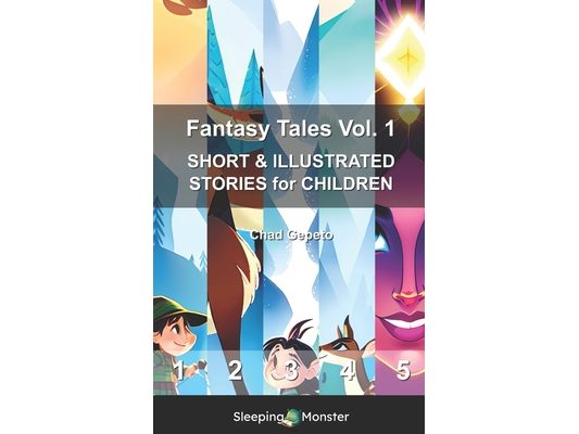 Fantasy Tales Vol. 1: SHORT & ILLUSTRATED STORIES for CHILDREN