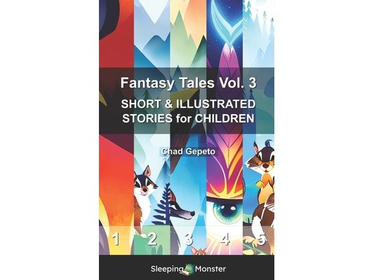Fantasy Tales Vol. 3: SHORT & ILLUSTRATED STORIES for CHILDREN