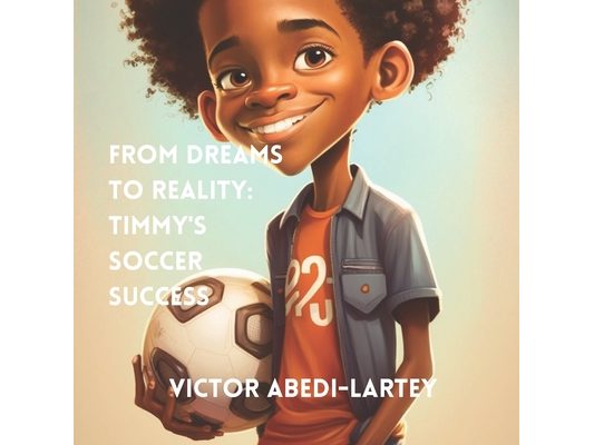 From Dreams to Reality: Timmy's Soccer Success