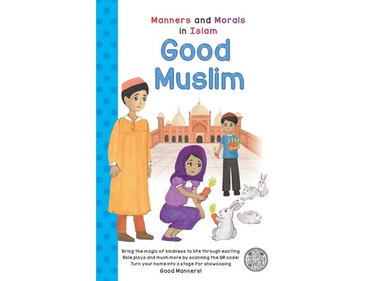 Good Muslim: Manners and Morals in Islam