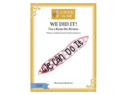 We Did It!: I Am A Rosie the Riveter