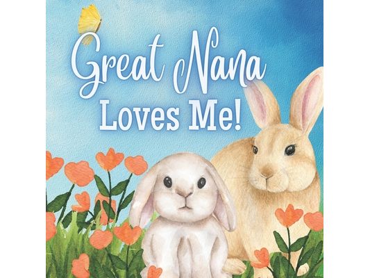 Great Nana Loves Me!: A Rhyming Story for Grandchildren!