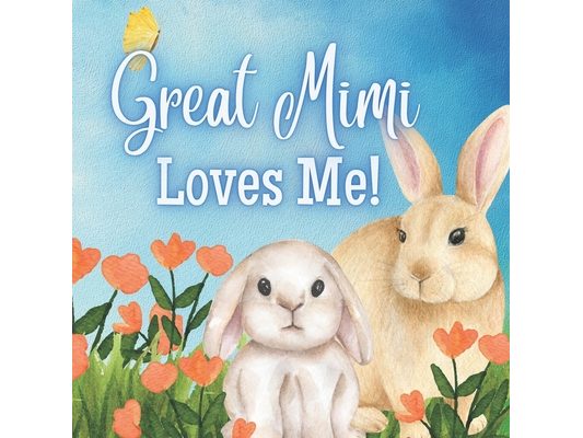 Great Mimi Loves Me!: A Rhyming Story for Grandchildren!
