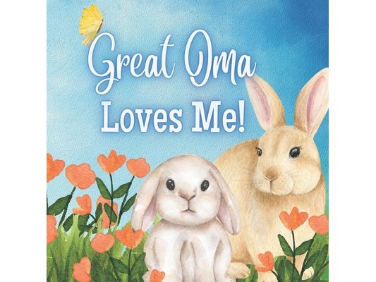 Great Oma Loves Me!: A Rhyming Story for Grandchildren!