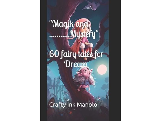 Magik and Mystery 60 fairy tales for Dream