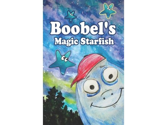 Boobel's Magic Starfish: A Kindness Tale for Young Readers