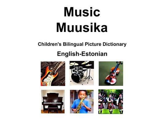 English-Estonian Music / Muusika Children's Bilingual Picture Dictionary