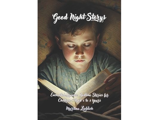 Good Night Storys: Enchanted Dreams: Bedtime Stories for Children Aged 6 to 8 Years