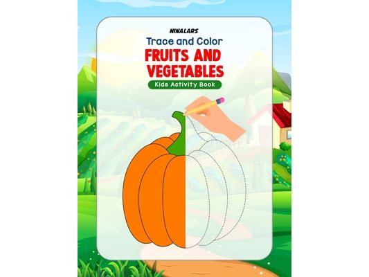Trace and Color Fruits and Vegetables: Kids Activity Book