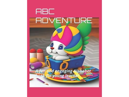 ABC Adventure: A fun and engaging Alphabet book for young learner