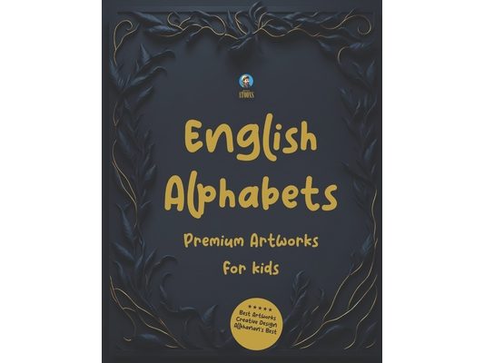 English Alphabets Premium Quality Book for Kids: Premium Artworks and Design