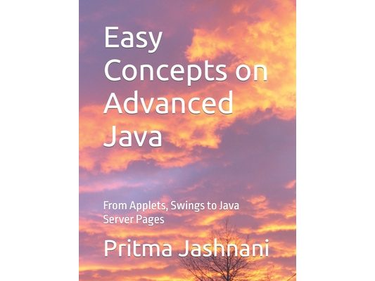 Easy Concepts on Advanced Java: From Applets, Swings to Java Server Pages
