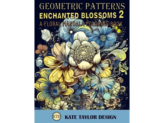 Enchanted Blossoms 2: A Floral Mandala Coloring Book: Discover the Magic of New Floral Mandalas