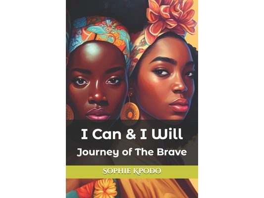 I Can & I Will: Journey of The Brave