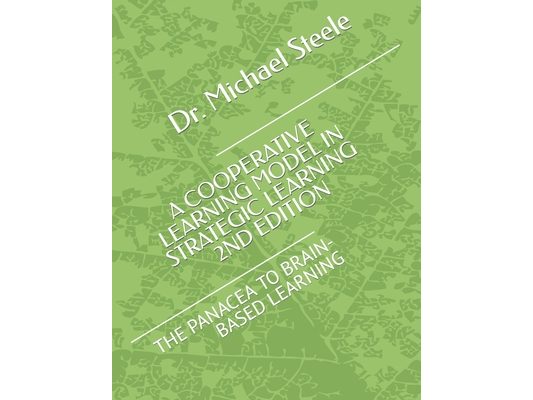 Cooperative Learning Model in Strategic Learning (2nd Edition): The Panacea to Brain-Based Learning