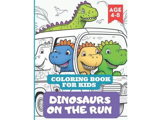 Coloring Book for kids Dinosaurs on the Run: Hours of entertainment for young dinosaur fans