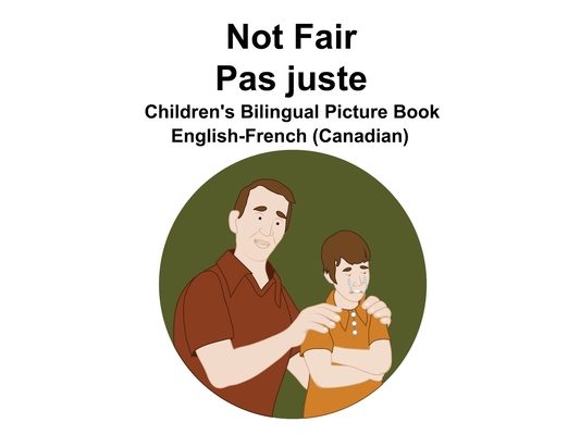 English-French (Canadian) Not Fair / Pas juste Children's Bilingual Picture Book