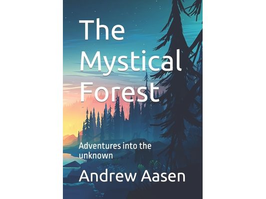 The Mystical Forest: Adventures into the unknown