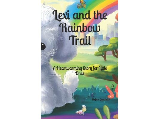 Lexi and the Rainbow Trail: A Heartwarming Story for Little Ones
