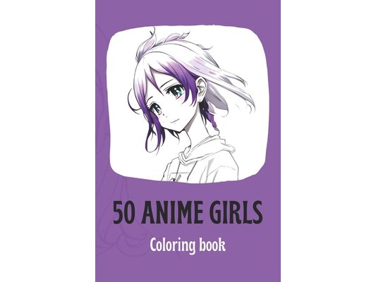 50 Anime girls: Coloring book