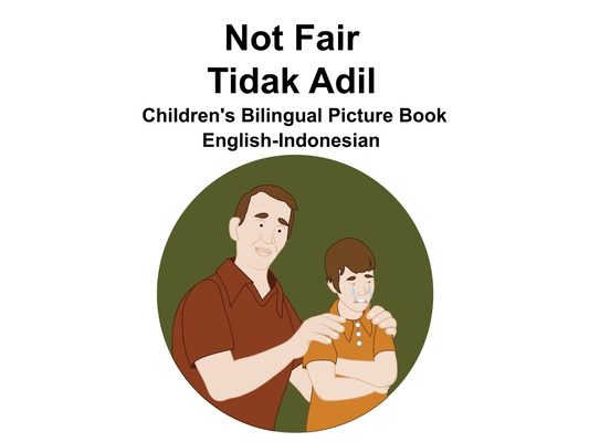 English-Indonesian Not Fair / Tidak Adil Children's Bilingual Picture Book