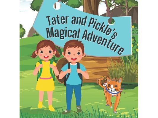 Tater and Pickle's Magical Adventure: Children of all ages