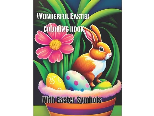 Wonderful Easter Coloring Book: Easter Themed Coloring Book Easter Symbols For Toddlers