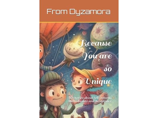 Because You are so Unique: 20 Stories about Self-esteem, Individuality and Acceptance