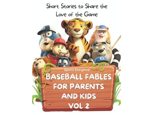 Baseball Fables for Parents and Kids: Short Stories to Share the Love of the Game - Volume 2