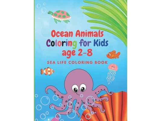 Ocean Animals Coloring for Kids age 2-8: Sea Life Coloring Book