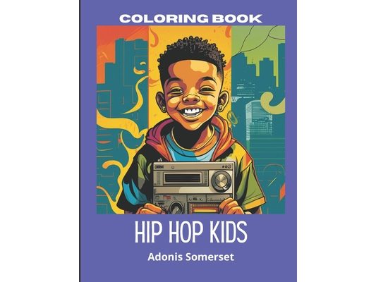 Hip Hop Kids: "Unleash Your Creativity with Hip Hop kids Coloring Book" Age: 6-12