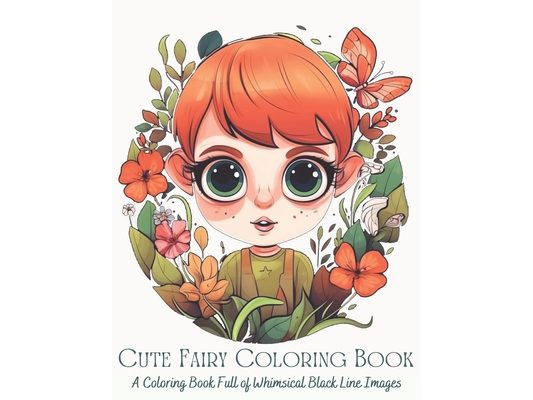 Cute Fairy Coloring Book: A Coloring Book Full of Whimsical Black Line Images