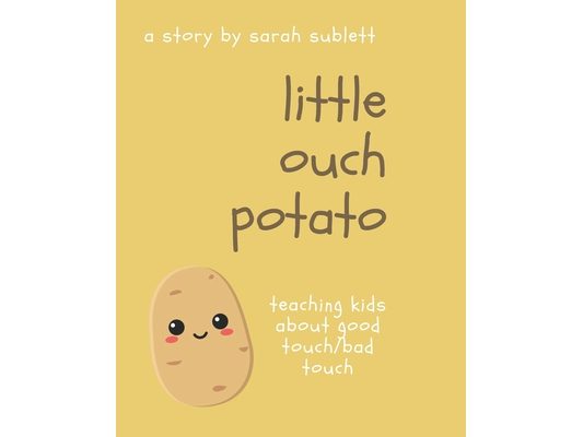 Little Ouch Potato: Teaching kids about good touch/bad touch