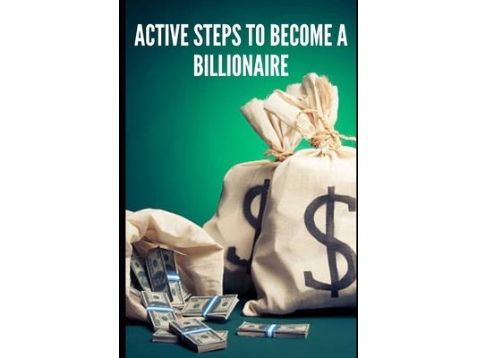 Free Active Steps: Become a Billionaire