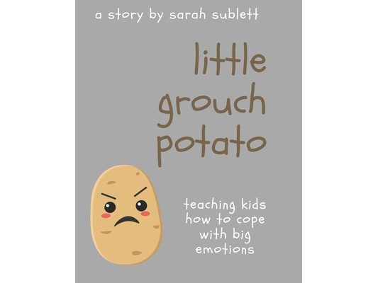 Little Grouch Potato: Teaching kids how to cope with big emotions